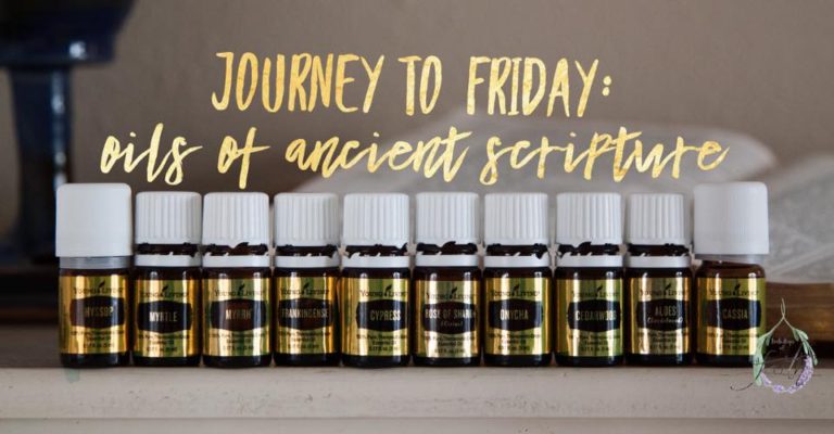 Journey to Friday: Oils of Ancient Scripture